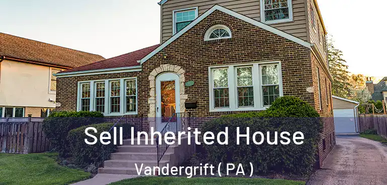  Sell Inherited House Vandergrift ( PA )
