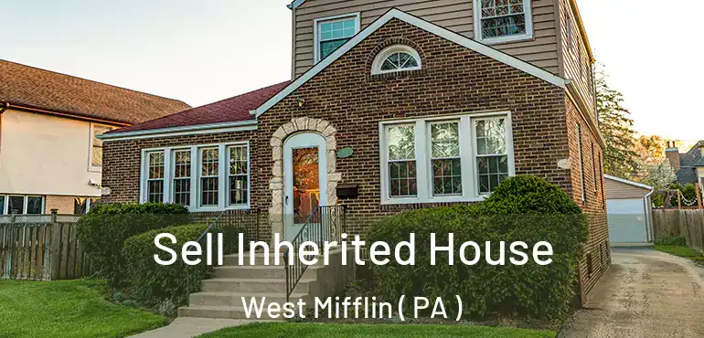  Sell Inherited House West Mifflin ( PA )