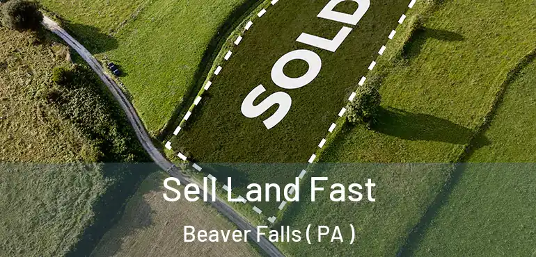  Sell Land Fast Beaver Falls ( PA )