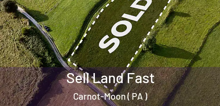  Sell Land Fast Carnot-Moon ( PA )