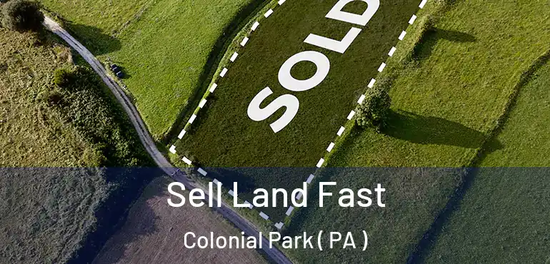  Sell Land Fast Colonial Park ( PA )