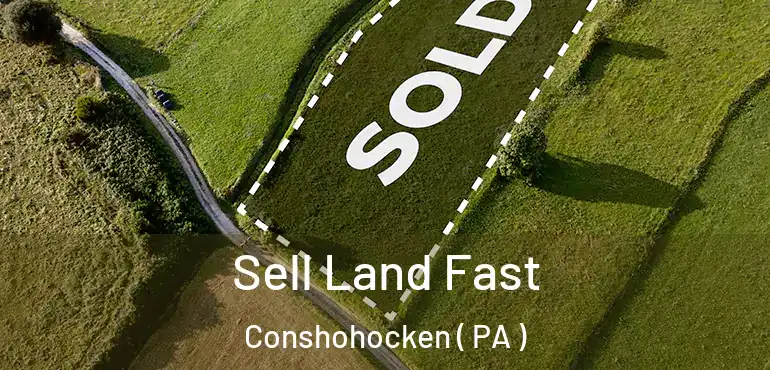  Sell Land Fast Conshohocken ( PA )