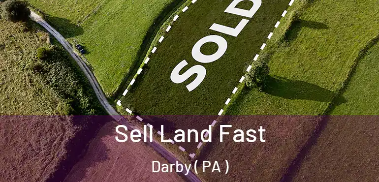  Sell Land Fast Darby ( PA )