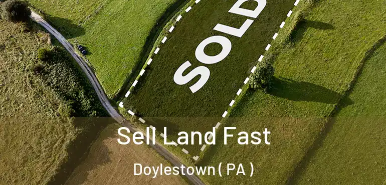  Sell Land Fast Doylestown ( PA )