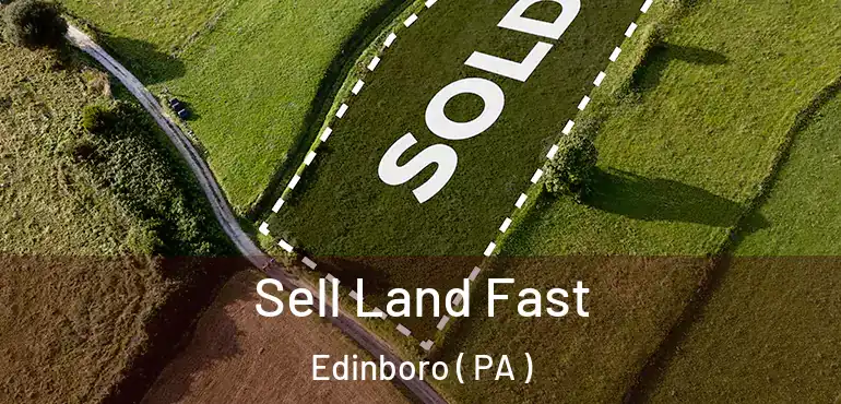  Sell Land Fast Edinboro ( PA )