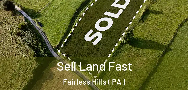  Sell Land Fast Fairless Hills ( PA )