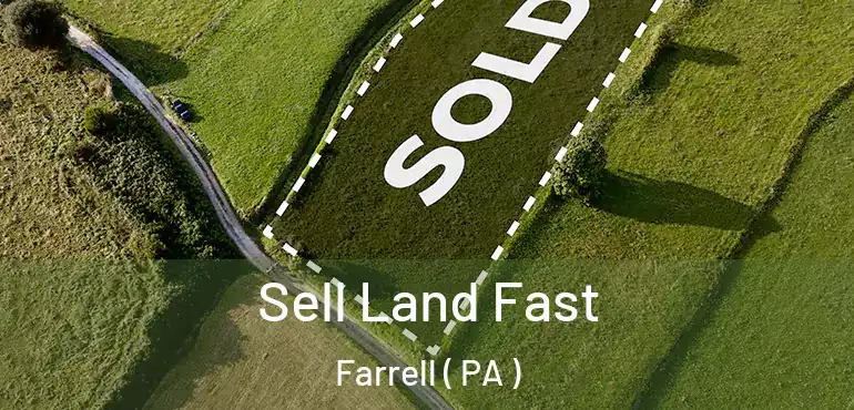  Sell Land Fast Farrell ( PA )