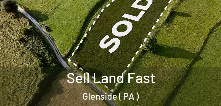  Sell Land Fast Glenside ( PA )