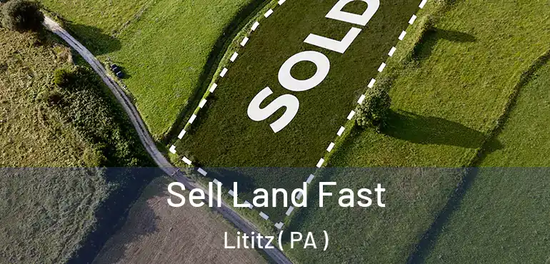  Sell Land Fast Lititz ( PA )