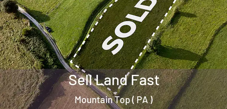  Sell Land Fast Mountain Top ( PA )
