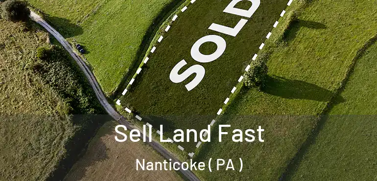  Sell Land Fast Nanticoke ( PA )