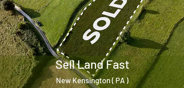  Sell Land Fast New Kensington ( PA )