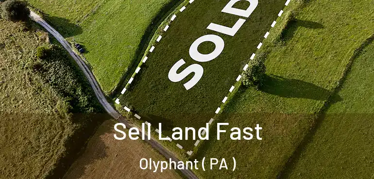  Sell Land Fast Olyphant ( PA )