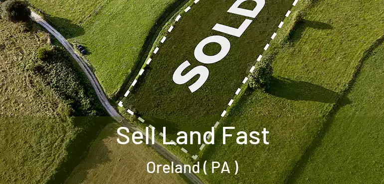  Sell Land Fast Oreland ( PA )