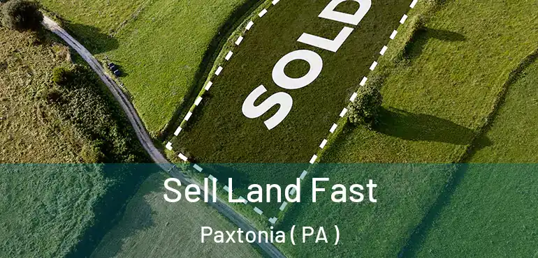  Sell Land Fast Paxtonia ( PA )