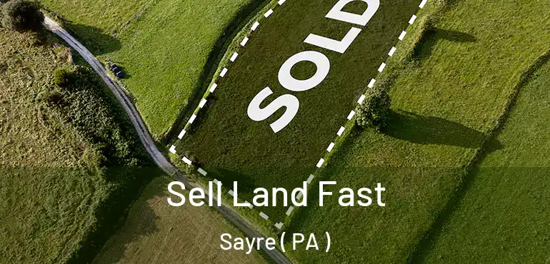  Sell Land Fast Sayre ( PA )