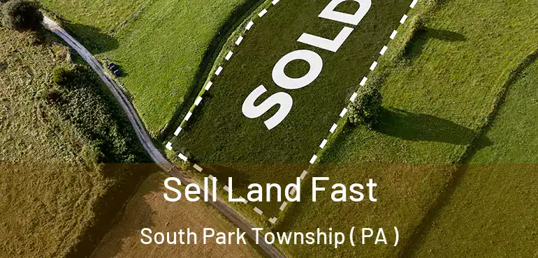  Sell Land Fast South Park Township ( PA )