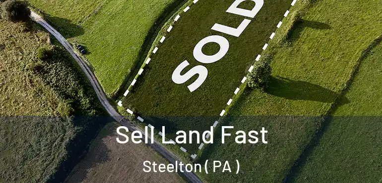  Sell Land Fast Steelton ( PA )
