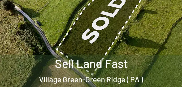  Sell Land Fast Village Green-Green Ridge ( PA )