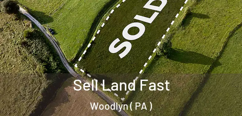 Sell Land Fast Woodlyn ( PA )