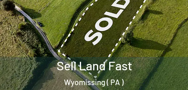  Sell Land Fast Wyomissing ( PA )