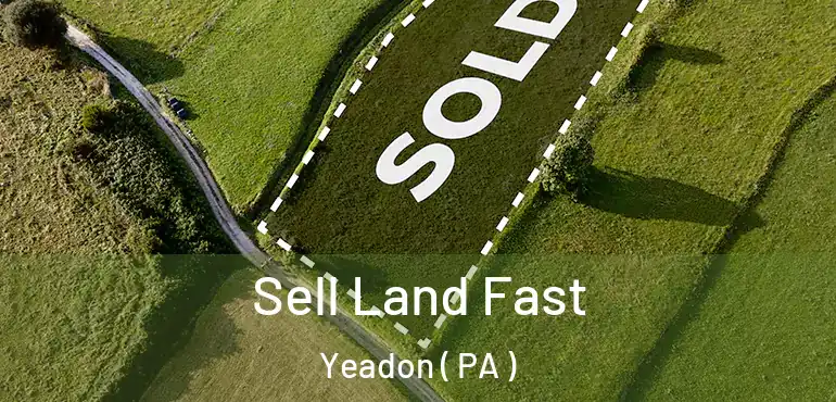  Sell Land Fast Yeadon ( PA )