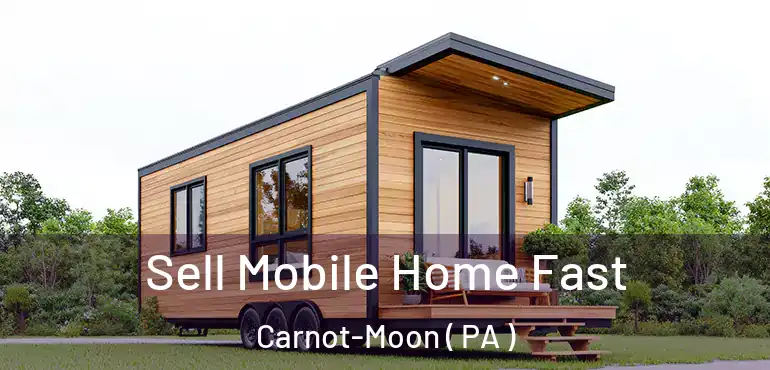  Sell Mobile Home Fast Carnot-Moon ( PA )