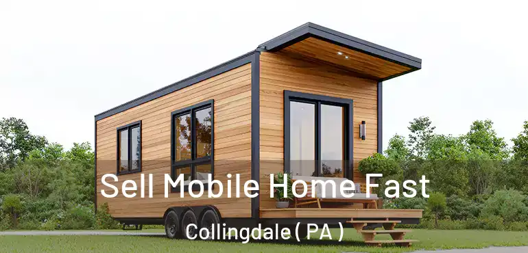  Sell Mobile Home Fast Collingdale ( PA )