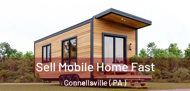  Sell Mobile Home Fast Connellsville ( PA )