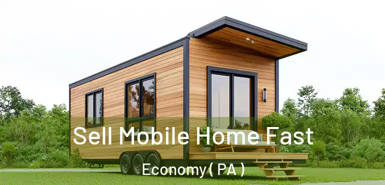  Sell Mobile Home Fast Economy ( PA )