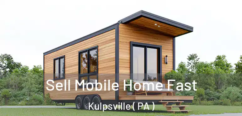  Sell Mobile Home Fast Kulpsville ( PA )