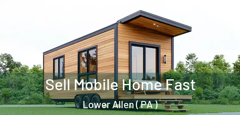  Sell Mobile Home Fast Lower Allen ( PA )