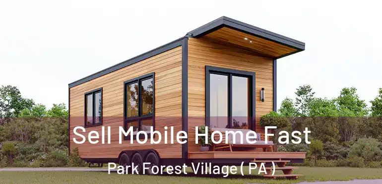  Sell Mobile Home Fast Park Forest Village ( PA )