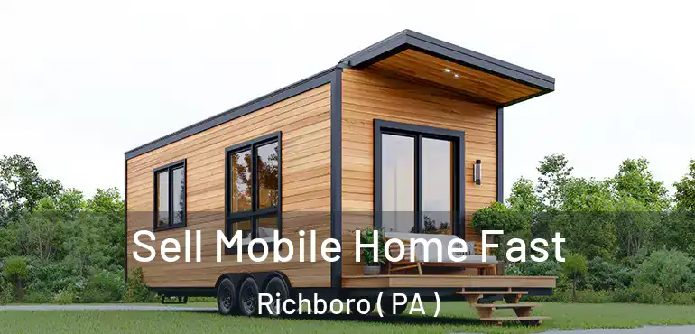  Sell Mobile Home Fast Richboro ( PA )