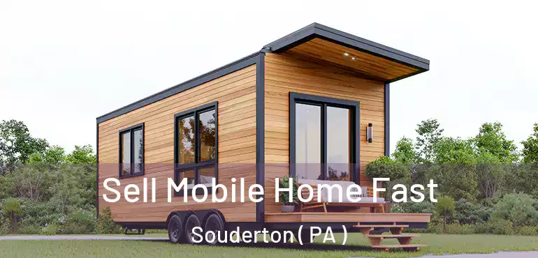  Sell Mobile Home Fast Souderton ( PA )