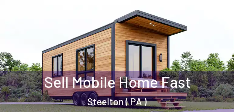  Sell Mobile Home Fast Steelton ( PA )