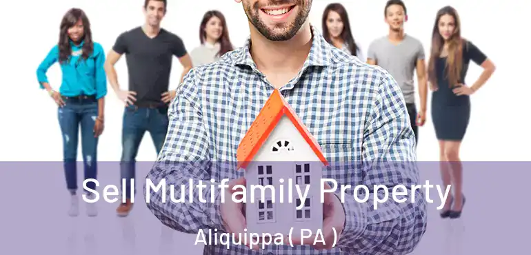  Sell Multifamily Property Aliquippa ( PA )