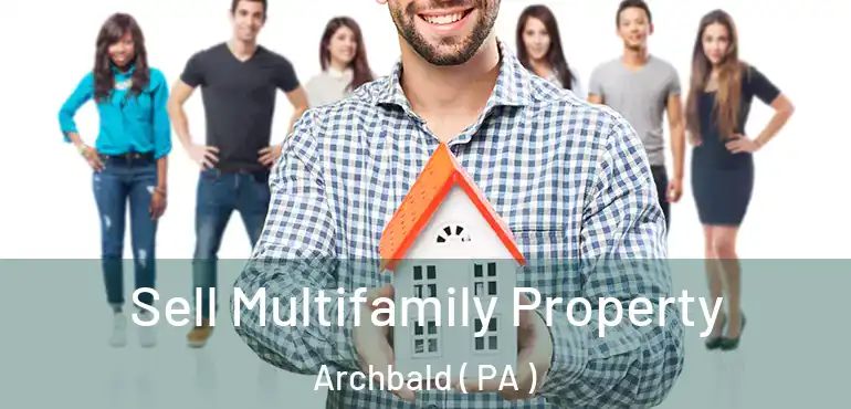  Sell Multifamily Property Archbald ( PA )