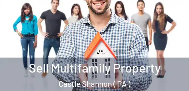  Sell Multifamily Property Castle Shannon ( PA )