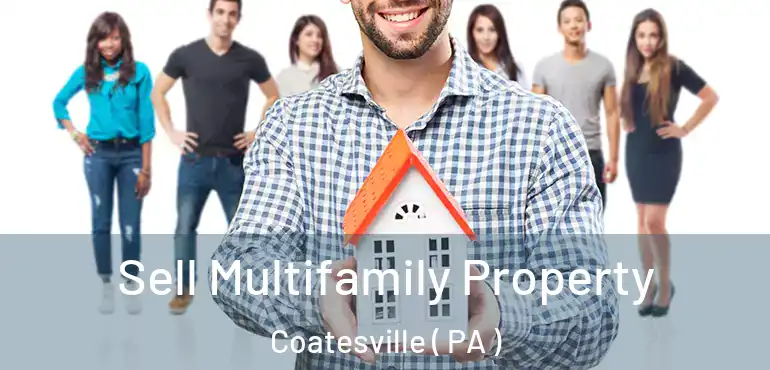  Sell Multifamily Property Coatesville ( PA )