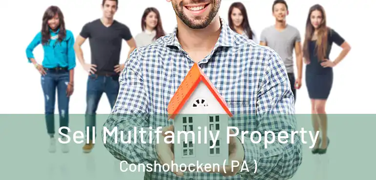  Sell Multifamily Property Conshohocken ( PA )