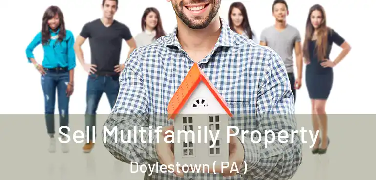  Sell Multifamily Property Doylestown ( PA )