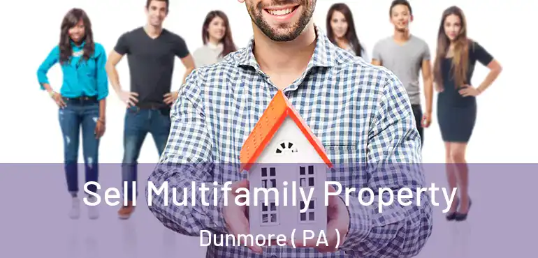  Sell Multifamily Property Dunmore ( PA )