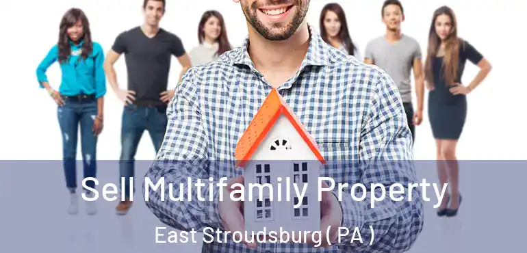  Sell Multifamily Property East Stroudsburg ( PA )