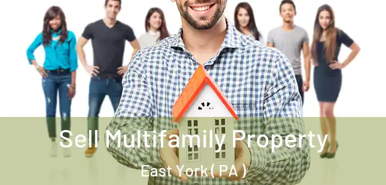  Sell Multifamily Property East York ( PA )