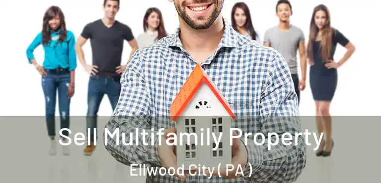  Sell Multifamily Property Ellwood City ( PA )