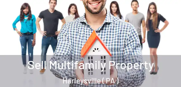  Sell Multifamily Property Harleysville ( PA )