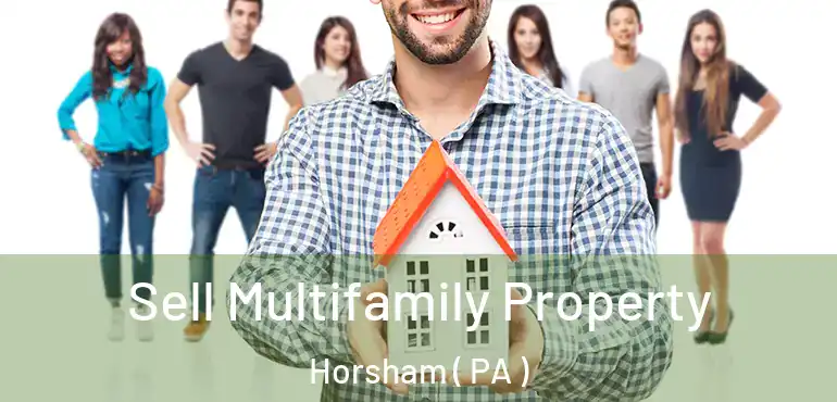  Sell Multifamily Property Horsham ( PA )