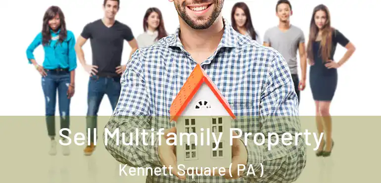  Sell Multifamily Property Kennett Square ( PA )