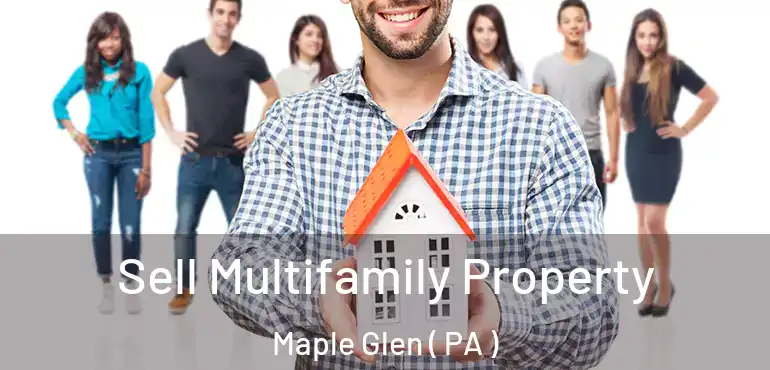  Sell Multifamily Property Maple Glen ( PA )